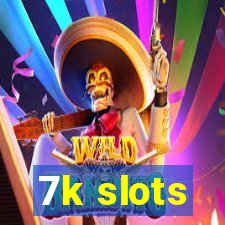 7k slots